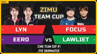 WC3 - Zimu Team Cup #1 - 2v2 Showmatch: Lyn & Eer0 vs FoCuS & LawLiet