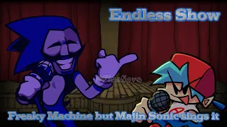 (REMAKE) "Endless Show" Freaky Machine but Majin Sonic sings it.