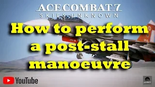 Ace Combat 7  - How to perform a Post Stall Manoeuvre Commentary