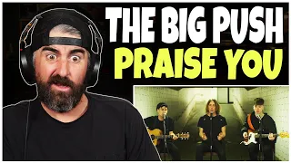 The Big Push - Praise You (Rock Artist Reaction)