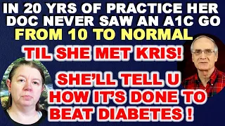 In 20 Years of Practice, Doc Never Saw an A1c go from 10 to NORMAL - Until She met Kris!