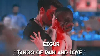 ▪️Özgür & Ezgi - '' Tango of pain and Love ''