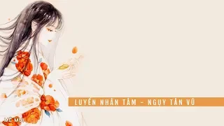 [Vietsub] Luyến nhân tâm - Ngụy Tân Vũ