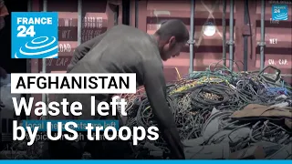 20 years of scrap: The waste left behind by US troops in Afghanistan • FRANCE 24 English