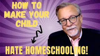 HOW TO MAKE YOUR CHILD HATE HOMESCHOOLING