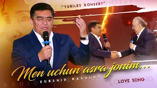 Xurshid Rasulov - Men uchun asra jonim.. "Yubiley konsert"