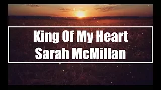 King Of My Heart - Sarah McMillan (Lyrics)