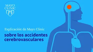 Explicación de Mayo Clinic sobre los accidentes cerebrovasculares