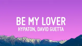 Hypaton x David Guetta - Be My Lover (Lyrics) ft. La Bouche