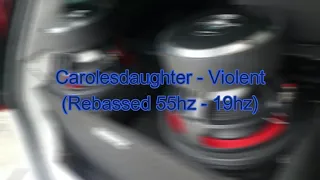 carolesdaughter - violent (Rebassed 55hz - 19hz)