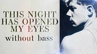 This Night Has Opened My Eyes but Without Bass