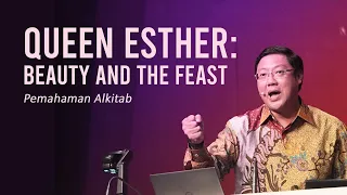 QUEEN ESTHER: BEAUTY AND THE FEAST - Pdt. Ivan Kristiono | PA GRII Pusat