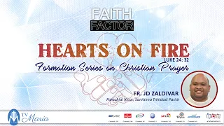 FAITH FACTOR: Hearts on Fire: Formation Series on Christian Prayer (Talk 2)