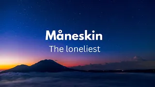Måneskin - The Loneliest (lyrics)