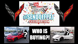 LOOK WHO IS BUYING CORVETTES ~ SEND OFF PAT CELEBRATION WEEK BEGINS HERE!