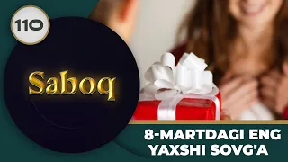 8-MARTDAGI ENG YAXSHI SOVG'A  "Saboq" 110-qism
