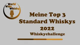 Meine Top 3 Standard Whiskys 2022 Whiskychallenge