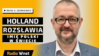 Ziemkiewicz: Nie wiem, czy Holland jest tak głupia, czy chodzi na pasku wrogiej propagandy?