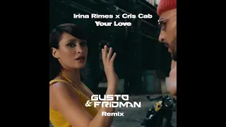 Irina Rimes x Cris Cab - Your Love [Gusto & Fridman 2021 Remix]