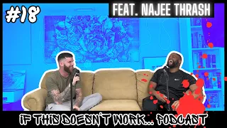 Ep 18 | If This Doesn't Work... | Feat. Najee Thrash