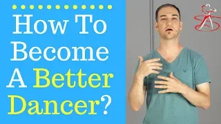 How To Become A Better Dancer - 5 Tips