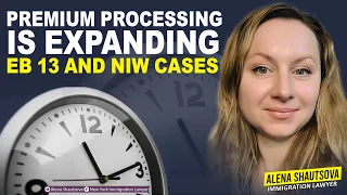 Premium processing is expanding: EB 13 and NIW cases! | Alena Shautsova | Immigration Lawyer