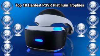 Top 10 Hardest PSVR Platinum Trophies