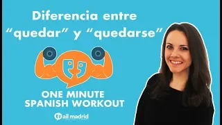 Diferencia entre "quedar" y "quedarse" - One Minute Spanish Workout