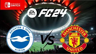 EA SPORTS FC 24 Nintendo Switch Brighton vs Manchester United Gameplay