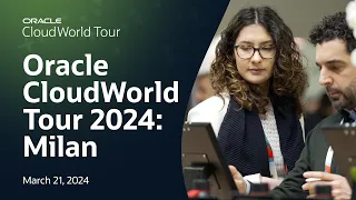 Oracle CloudWorld Tour Milan 2024: Conference Highlights