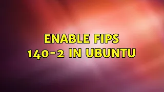 Ubuntu: Enable FIPS 140-2 in ubuntu