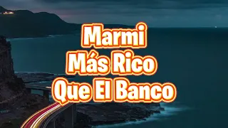 Marmi - Más Rico Que El Banco (Letra)