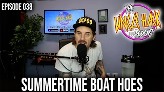Summertime Boat Hoes | Episode 038 - The Uncle Hack Podcast