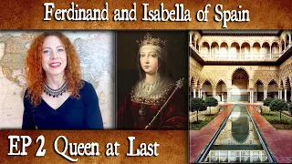 Ferdinand and Isabella of Spain: EP 2- Queen at Last