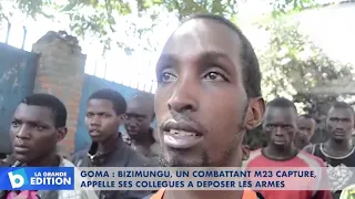 Goma: Bizimungu, un combattant M23 capturé, appelle ses collègues à déposer les armes