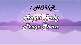 *1 HOUR LOOP* Angel Baby - Troye Sivan (Lyrics)