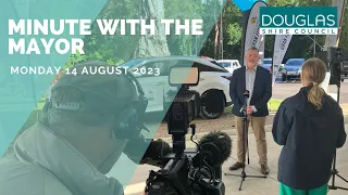 Minute with the Mayor - 14 August 2023