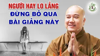 Người hay lo lắng, lo gần, lo xa đừng bỏ qua bài giảng này - Thầy Thích Pháp Hòa