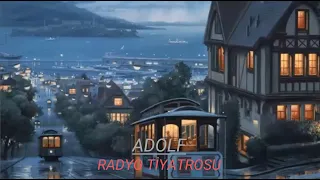 RADYO TİYATROSU & ADOLF & RADYODA TİYATRO