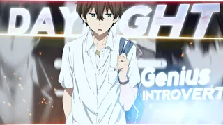 Hachiman×Oreki×Ayanokoji -Genius Introverts ||Edit/AMV-Daylight