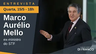 Ex-ministro do STF Marco Aurélio Mello, quarta-feira, 15/5, às 18h ao vivo │Di Franco Entrevista