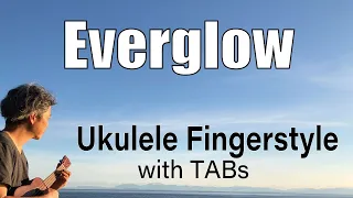 Everglow (Coldplay) [Ukulele Fingerstyle] Play-Along with TABs *PDF available