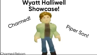 Wyatt Halliwell Showcase! (Charmed:Reborn)