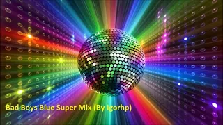 Bad Boys Blue Super Mix Italo Disco 2021