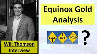 Equinox Gold Analysis by Fund Manager Will Thomson (Buy, Sell or Hold?)