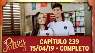 As Aventuras de Poliana | capítulo 239 - 15/04/19, completo