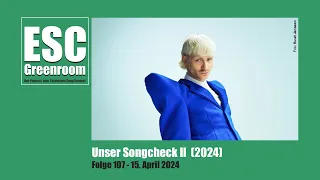 PODCAST: ESC Greenroom (107) Unser Songcheck II (2024)