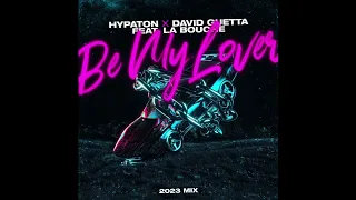 "Be My Lover (2023 1 Hour Mix) - Hypaton x David Guetta feat. La Bouche"