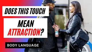 Why Does She Touch My Arm? Attraction Body Language Secrets