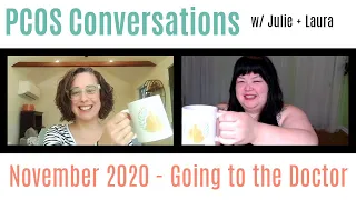 PCOS Conversations w/Julie + Laura: Going to the Doctor